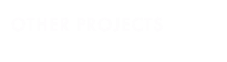 OTHER PROJECTS